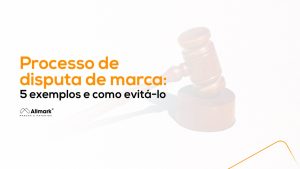 Capa do artigo "Processo de disputa de marca: 5 exemplos e como evitá-lo"