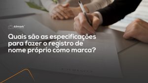 Quais são as especificações para fazer o registro de nome próprio como marca?