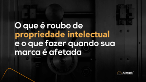 O que é roubo de propriedade intelectual e o que fazer quando sua marca é afetada